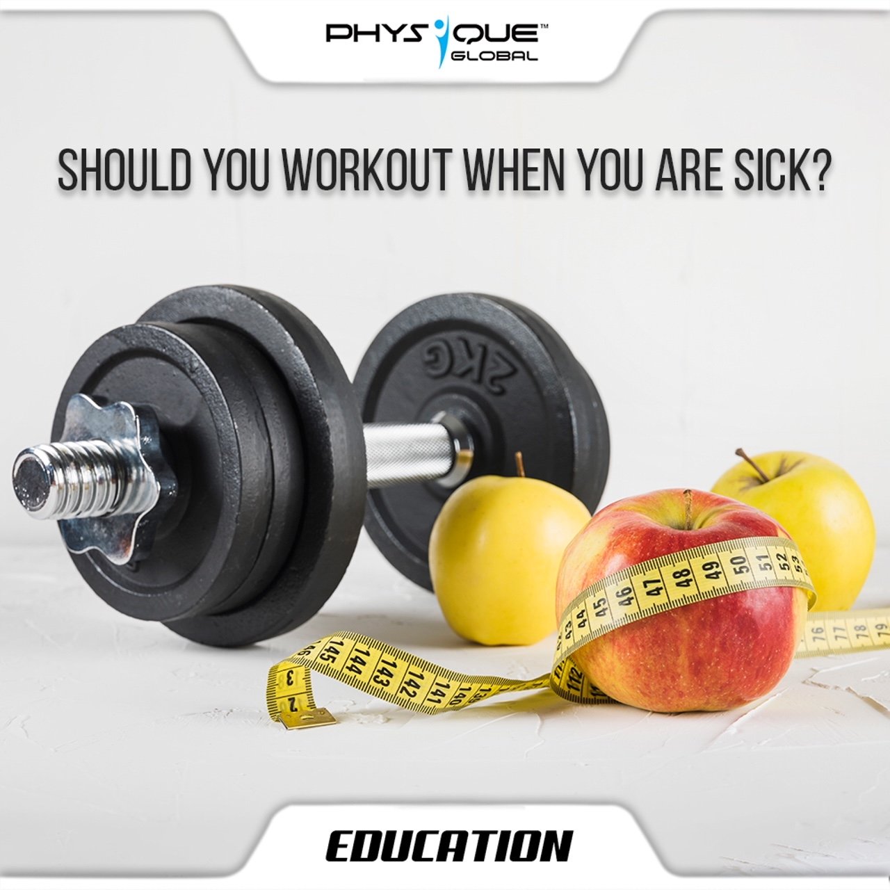 Should you work out when Sick? Physique Global