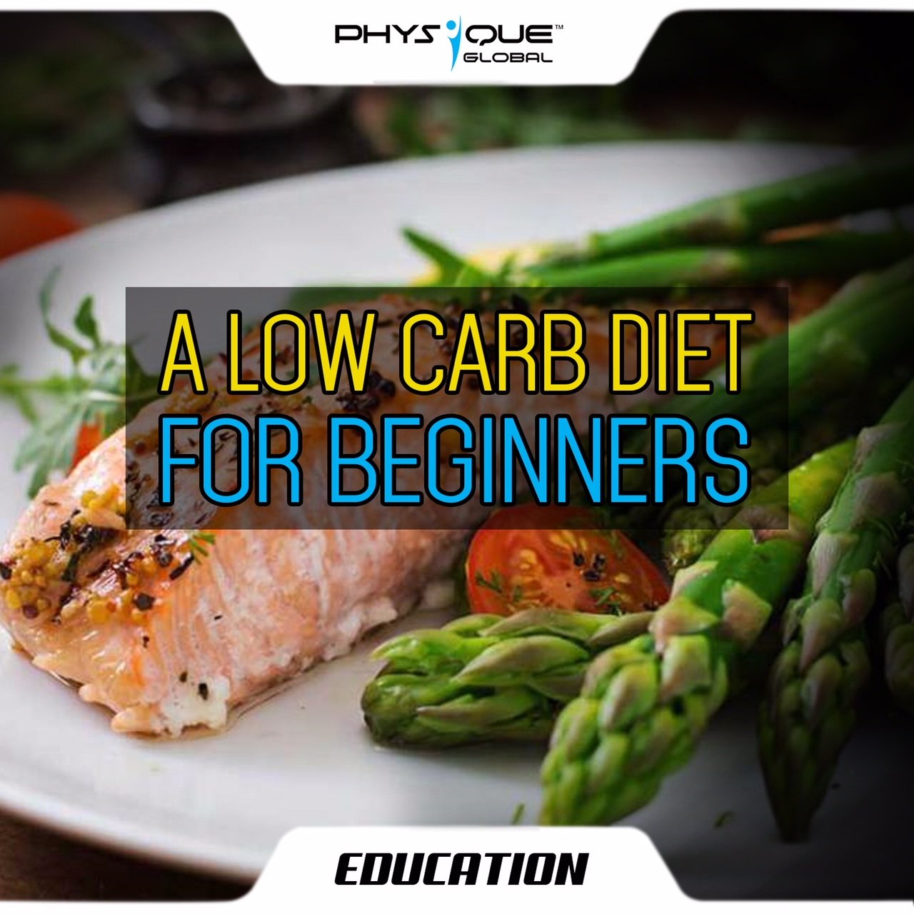 Low Carb Diet For Beginners | Physique Global