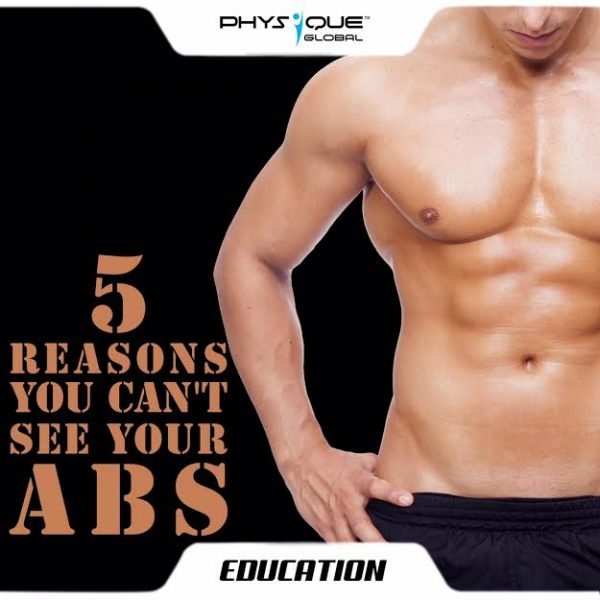 5 reasons you can't see your abs | Physique Global