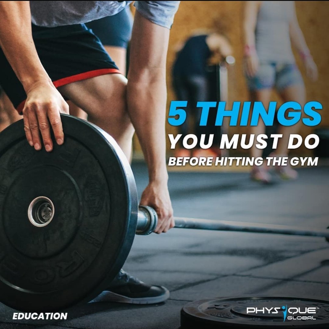 5 Things You MUST Do Before Hitting The Gym | Physique Global